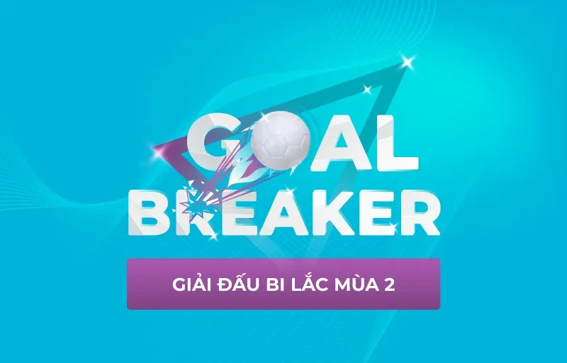 Goal Breaker - Giải đấu Bi Lắc Mùa 2