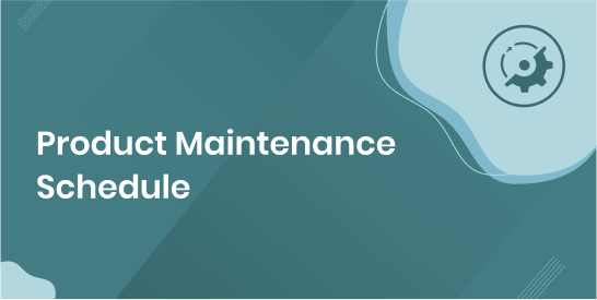 Product Maintenance Schedule