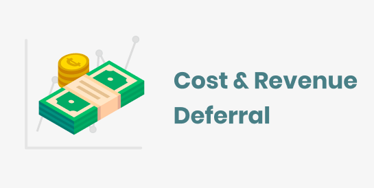 Cost &amp; Revenue Deferral