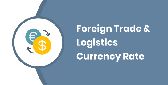 Foreign Trade & Logistics Currency Rate
