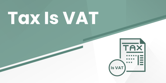 Tax Is VAT
